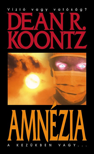Dean R. Koontz - Amnézia - A kezükben vagy...