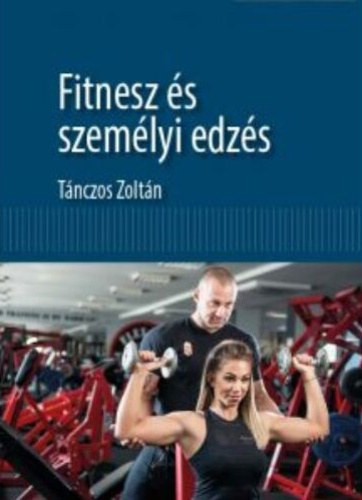 Tnczos Zoltn - Fitnesz s szemlyi edzs