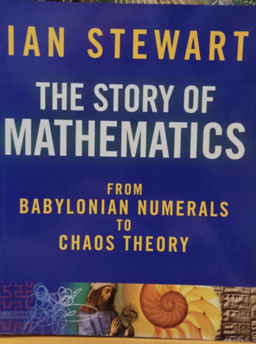 Ian Stewart - The Story of Mathematics from Babylonian Numerals to Chaos Theory