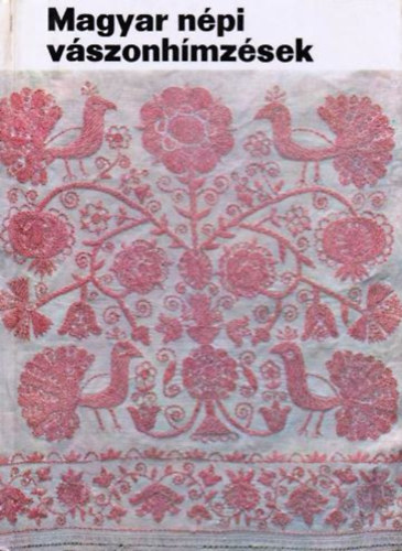 Szerk.: Dr. Ortutay Gyula Fl Edit - Magyar npi vszonhmzsek (Magyar npmvszet 8.)