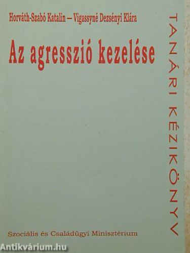 Horvth-Szab Katalin-Vigassyn Dezsnyi Klra - Az agresszi kezelse