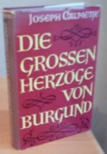 Joseph Calmette - Die grossen Herzöge von Burgund (Burgundia nagyhercegei)