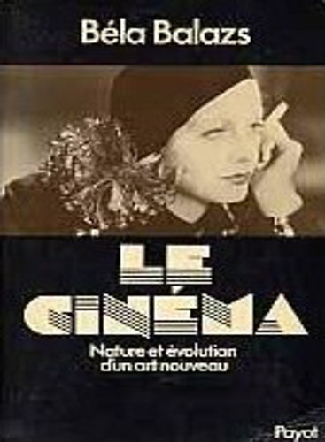 Bla Balazs - Le Cinma - Nature et volution d'un art nouveau