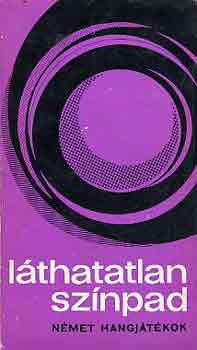 Albert Gbor (szerk.) - Lthatatlan sznpad (nmet hangjtkok)