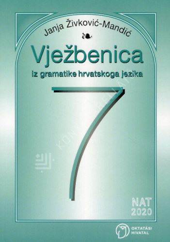 Janja Zivkovic-Mandic - Vjebenica iz gramatike hrvatskoga jezika za 7. razred (Horvt nyelvtan munkafzet 7. osztlyosok rszre)