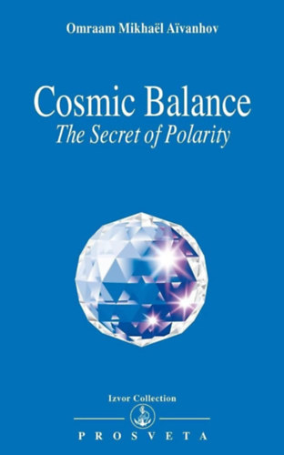 Omraam Mikhaël Aivanhov - Cosmic Balance - The Secret of Polarity