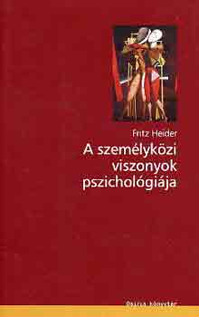 Fritz Heider - A szemlykzi viszonyok pszicholgija