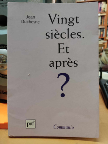 Jean Duchesne - Vingt sicles. Et aprs? (Hsz vszzad. s utna?)