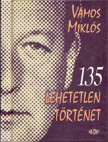 Vámos Miklós - 135 lehetetlen történet