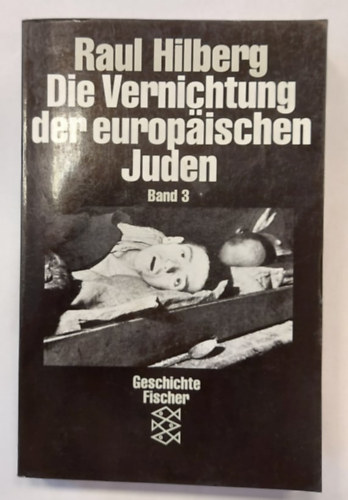 Raul Hilberg - Die Vernichtung der europ�ischen Juden - band 3