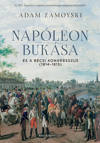 Adam Zamoyski - Nap�leon buk�sa �s a b�csi kongresszus