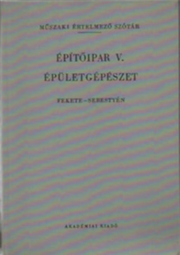 Fekete-Sebesty�n - �p�t�ipar V.-�p�letg�p�szet (M�sz. �rt.. sz�t�r)