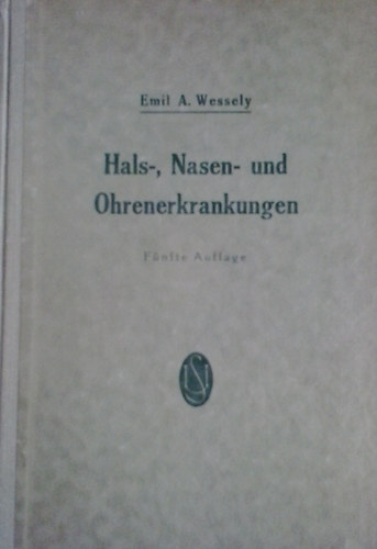 Emil A. Wessely - Hals-, Nasen- und Ohrenerkrankungen