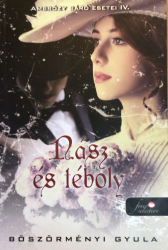 Böszörményi Gyula - Nász és téboly - Ambrózy báró esetei IV. - puha kötés