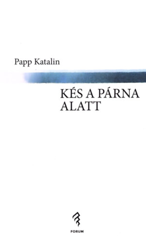 Papp Katalin - Kés a párna alatt