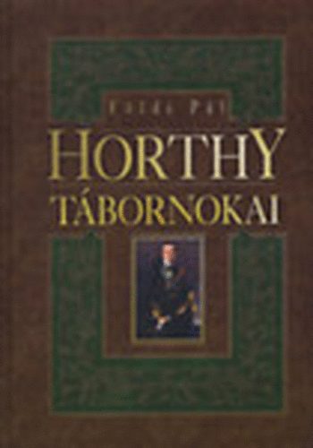 F�ldi P�l - Horthy t�bornokai 1938-1945