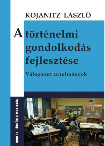 Kojanitz Lszl - A trtnelmi gondolkods fejlesztse