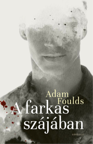 Adam Foulds - A farkas sz�j�ban