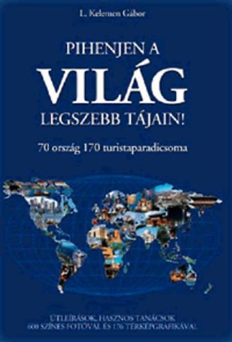L. Kelemen G�bor - Pihenjen a vil�g legszebb t�jain!