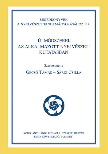 Gecső Tamás; Sárdi Csilla (szerk.) - Új módszerek az alkalmazott nyelvészeti kutatásban