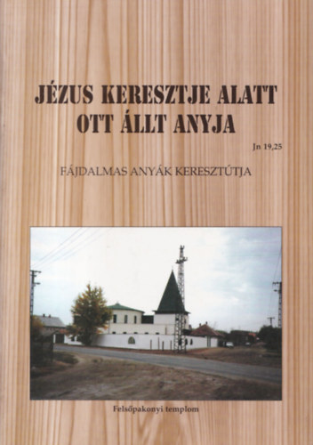 Hefler Gábor - Jézus keresztje alatt ott állt anyja