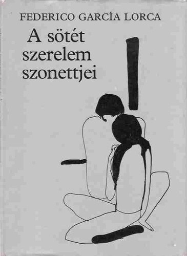 Federico Garc�a Lorca - A s�t�t szerelem szonettjei