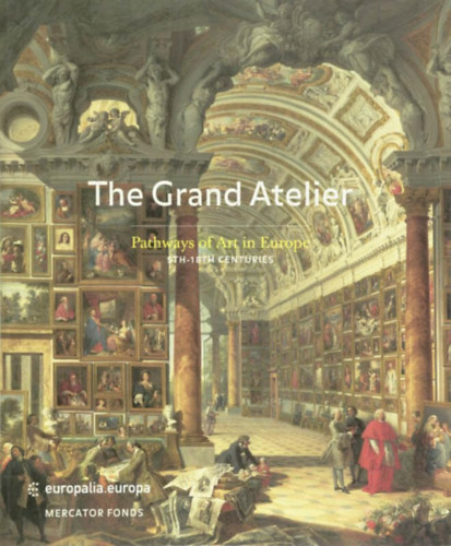 Pascal Recht - The Grand Atelier: Pathways of art in Europe (5th-18th century)