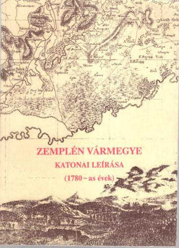 Csorba Csaba - Zempln vrmegye katonai lersa (1780-as vek)