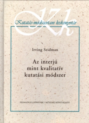 Irving Seidman - AZ INTERJÚ MINT KVALITATÍV KUTATÁSI MÓDSZER
