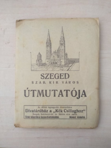 Szeged szabad kir�lyi v�ros �tmutat�ja