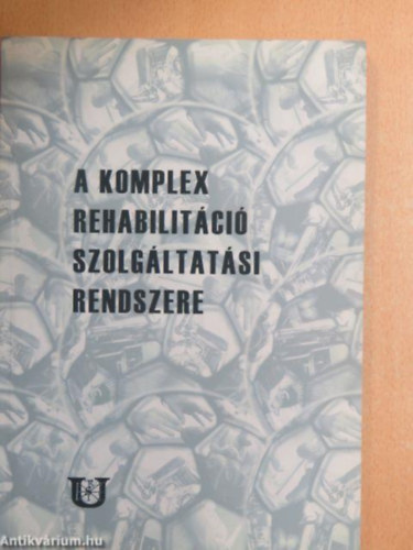 A komplex rehabilitci szolgltatsi rendszere