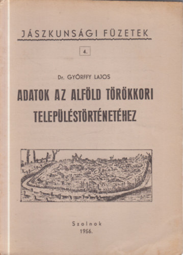 Győrffy Lajos - Adatok az Alföld törökkori településtörténetéhez