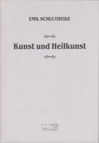 Schultheisz Emil - Kunst und Heilkunst Medizinhistorische Fragmente