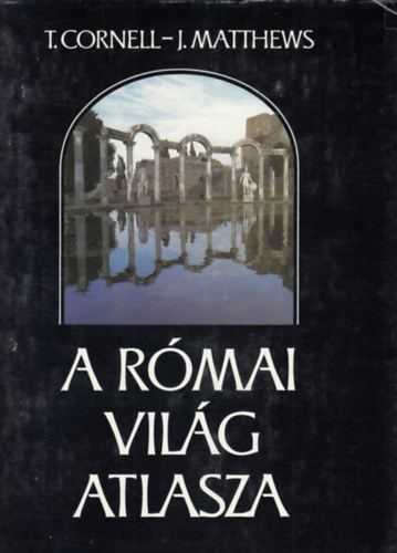 Tim Cornell - John Matthews - A r�mai vil�g atlasza