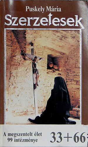 Puskely Mária - Szerzetesek- A megszentelt élet 99 intézménye (2. bőv.kiadás)