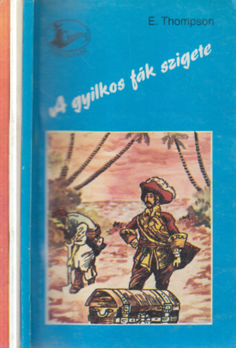 E. Thompson  (Barsi �d�n), Darton, B. (Barsi �d�n) C. Thompson (Barsi �d�n) - 3 db. Garabonci�s kisk�nyvek (A gyilkos f�k szigete + A Bolingbroke-kast�ly k�s�rtete + Vadnyugati �rv�ny)