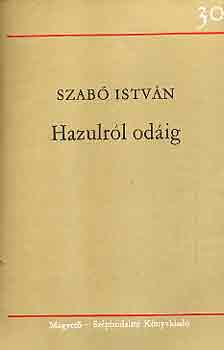 Szab� Istv�n - Hazulr�l od�ig