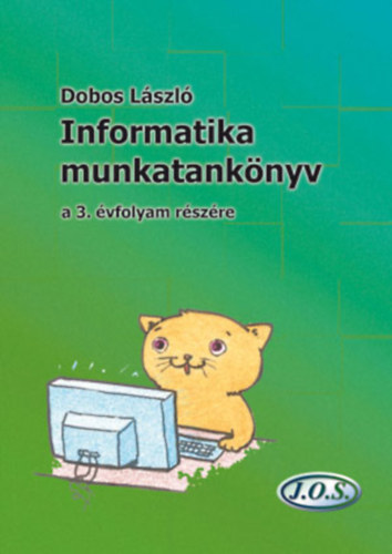 Dobos L�szl� - Informatika munkatank�nyv a 3. �vfolyam r�sz�re