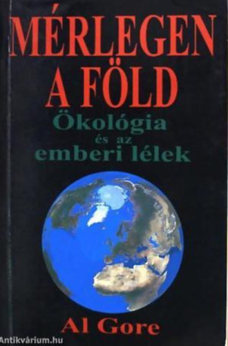 Al Gore - M�rlegen a f�ld - �kol�gia �s az emberi l�lek