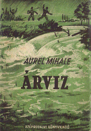 Aurel Mihale - Árvíz (Két elbeszélés)