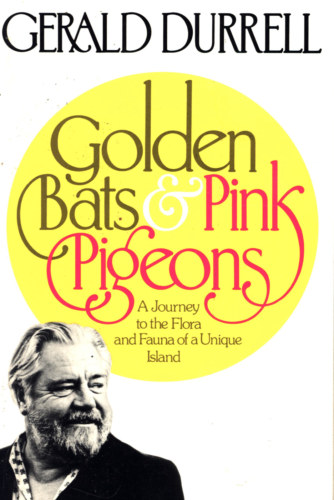 Gerald Durrell - Golden Bats and Pink Pigeons
