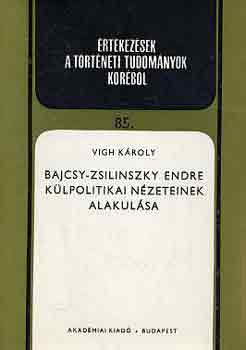 Vigh Károly - Bajcsy-Zsilinszky Endre külpolitikai nézeteinek alakulása