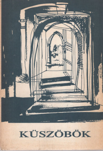 Aczél G.-Bertha Z.-Márkus B.szerk. - Küszöbök (az Alföld stúdió antológiája)