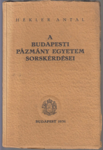 Hekler Antal - A budapesti Pzmny Egyetem sorskrdsei