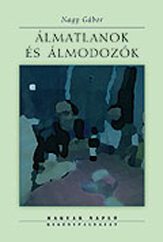 Dr. Nagy Gábor - Álmatlanok és álmodozók