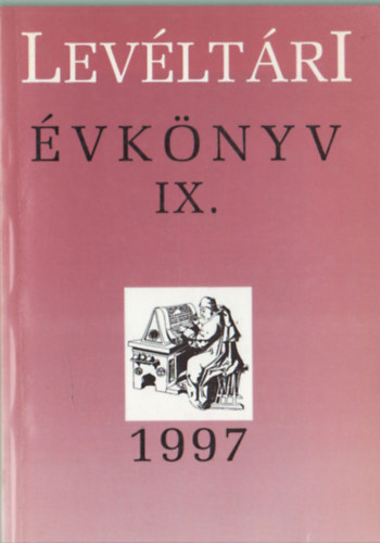 Dobossy Istv�n - Lev�lt�ri �vk�nyv IX. 1997- El�tanulm�nyok a Miskolc monogr�fia III-IV-V. k�tet�hez