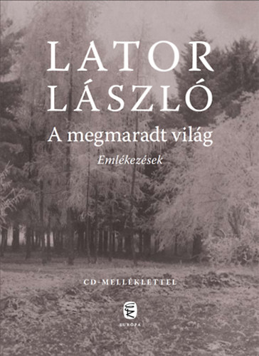 Lator László - A megmaradt világ - Emlékezések