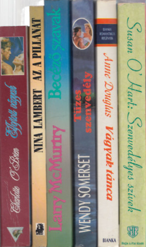 Nina Lambert, Larry McMurtry, Wendy Somerset, Anne Douglas, Susan O'Hart Charlotte O'Brien - 6db romantikus reg�ny - Susan O`Hart: Szenved�lyes sz�vek + Wendy Somerset: T�zes szenved�ly + Anne Douglas: V�gyak t�nca + Larry McMurtry: Bec�z� szavak + Nina Lambert: Az a pillanat + Charlotte O`Brien: Elfojtott v�gyak
