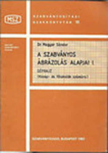 Magyar Sndor dr. - A szabvnyos brzols alapjai I. - gprajz (Kzp- s fiskolk szmra )