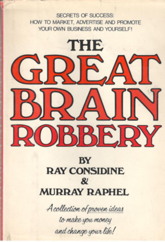 Murray Raphel Ray Considine - The Great Brain Robbery